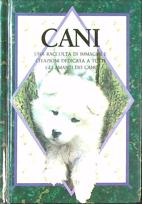 Cani. Una raccolta di immagini e citazioni dedicata a tutti gli amanti dei cani