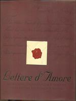 Lettere d'amore. Ispirazione, dichiarazione e passione nelle lettere dei grandi scrittori. Ediz. illustrata