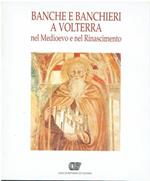 Banche e banchieri a Volterra nel Medioevo e nel Rinascimento. Il Monte Pio