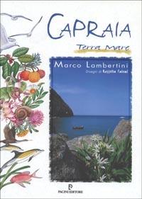 Capraia terra mare. Natura, cultura e itinerari - Marco Lambertini - copertina
