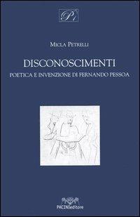 Disconoscimenti. Poetica e invenzione di Fernando Pessoa - Micla Petrelli - copertina