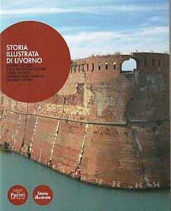 Storia illustrata di Livorno - Olimpia Vaccari,Lucia Frattarelli Fischer,Maurizio Bettini - copertina