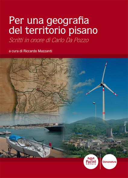 Per una geografia del territorio pisano. Scritti in onore di Carlo Da Pozzo - copertina