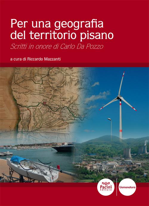 Per una geografia del territorio pisano. Scritti in onore di Carlo Da Pozzo - copertina
