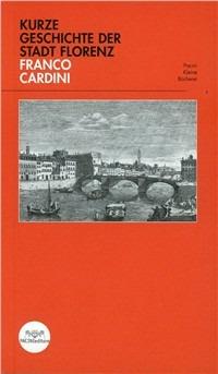 Kurze geschichte der stadt Floerenz - Franco Cardini - copertina