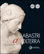 Albastri a Volterra. Scultura di luce 1780-1930