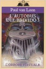 L'orrore virtuale. L'autobus del brivido. Vol. 3
