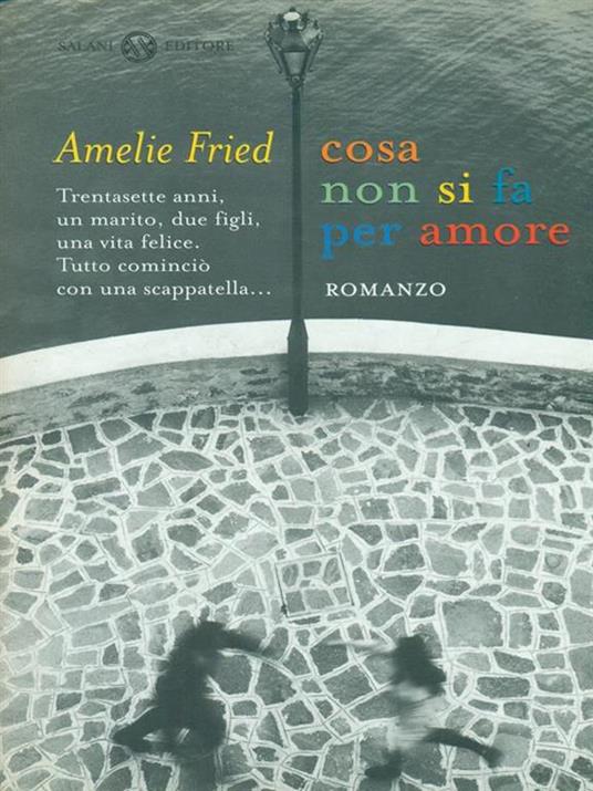 Cosa non si fa per amore - Amelie Fried - copertina