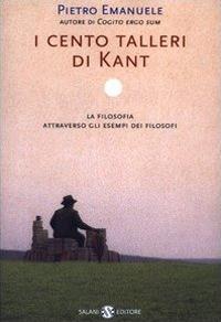 I cento talleri di Kant. La filosofia attraverso gli esempi dei filosofi - Pietro Emanuele - copertina