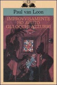Improvvisamente ho avuto gli occhi azzurri - Paul Van Loon - copertina