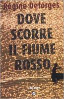 Dove scorre il fiume rosso - Régine Deforges - copertina