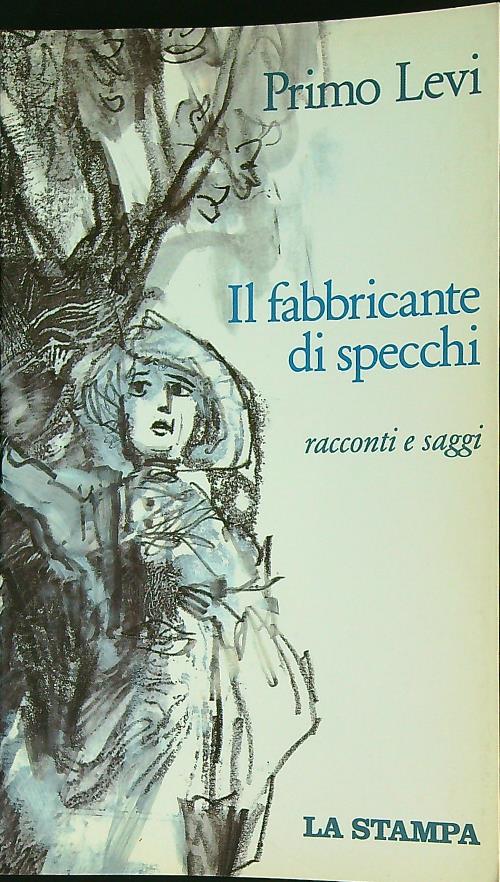 Il fabbricante di specchi. Racconti e saggi