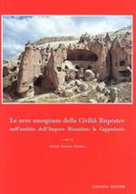 Le aree omogenee della civiltà rupestre nell'ambito dell'Impero Bizantino: la Cappadocia