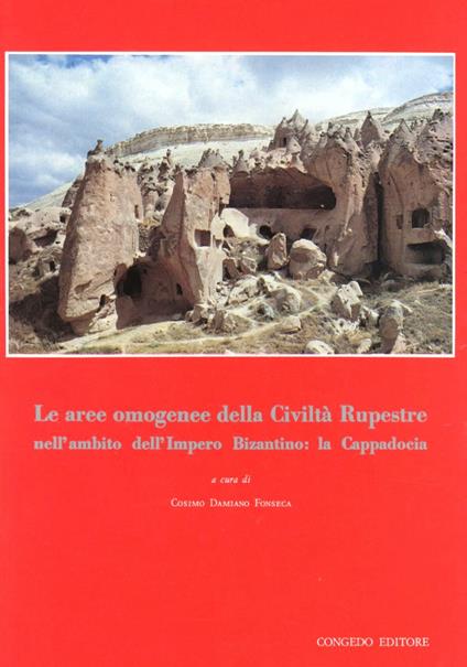 Le aree omogenee della civiltà rupestre nell'ambito dell'Impero Bizantino: la Cappadocia - copertina