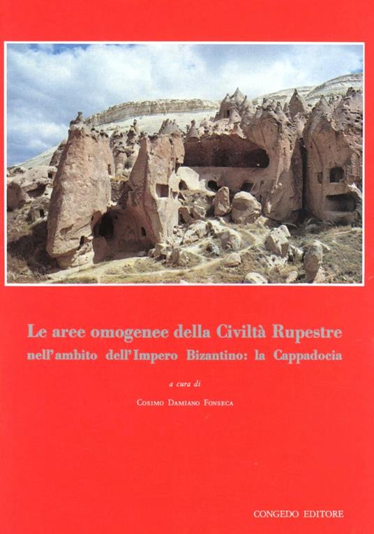 Le aree omogenee della civiltà rupestre nell'ambito dell'Impero Bizantino: la Cappadocia - copertina