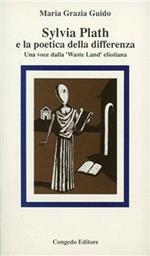 Sylvia Plath e la poetica della differenza. Una voce della «Waste Land» eliotiana