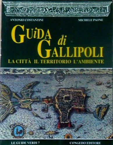 Guida di Gallipoli. La città, il territorio, l'ambiente