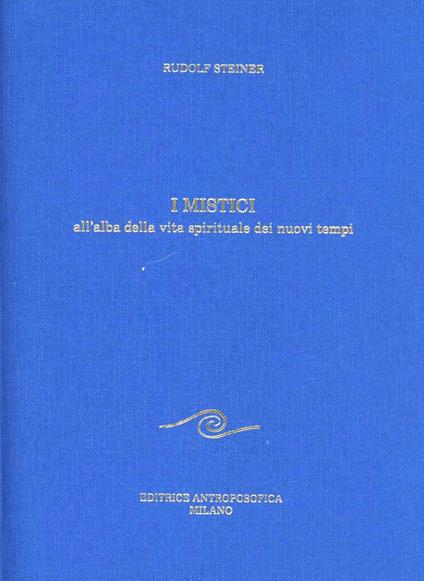 I mistici all'alba della vita spirituale dei tempi moderni - Rudolf Steiner - copertina
