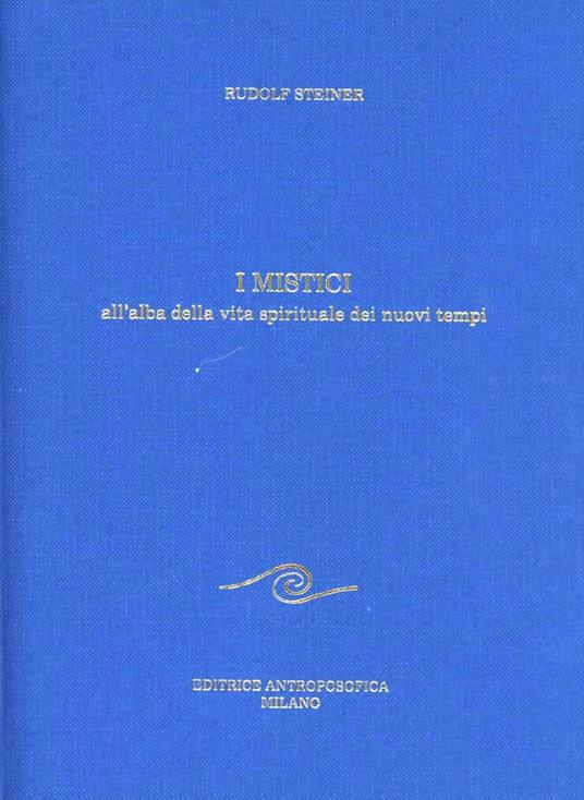 I mistici all'alba della vita spirituale dei tempi moderni - Rudolf Steiner - copertina