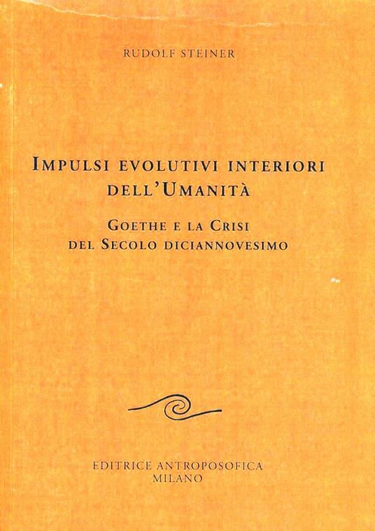 Impulsi evolutivi interiori dell'umanità. Goethe e la crisi del XIX secolo - Rudolf Steiner - copertina