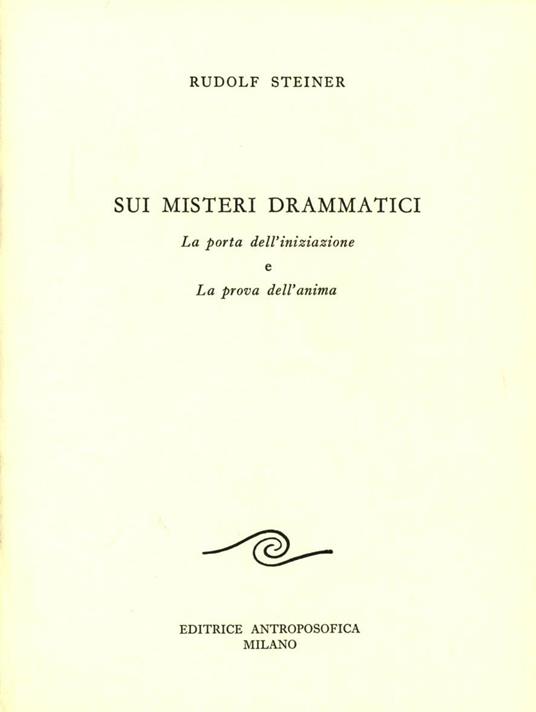 Sui misteri drammatici. La porta dell'iniziazione e la prova dell'anima - Rudolf Steiner - copertina