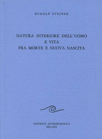 Natura interiore dell'uomo e vita fra morte e nuova nascita - Rudolf Steiner - copertina