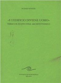 E l'edificio diviene uomo. Verso un nuovo stile architettonico - Rudolf Steiner - copertina