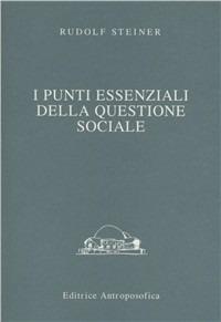 I punti essenziali della questione sociale - Rudolf Steiner - copertina