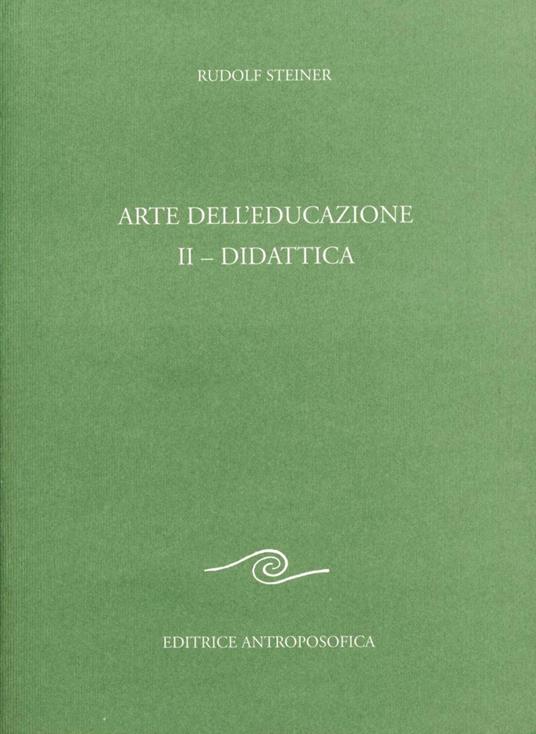 Arte dell'educazione. Vol. 2: Didattica. - Rudolf Steiner - copertina