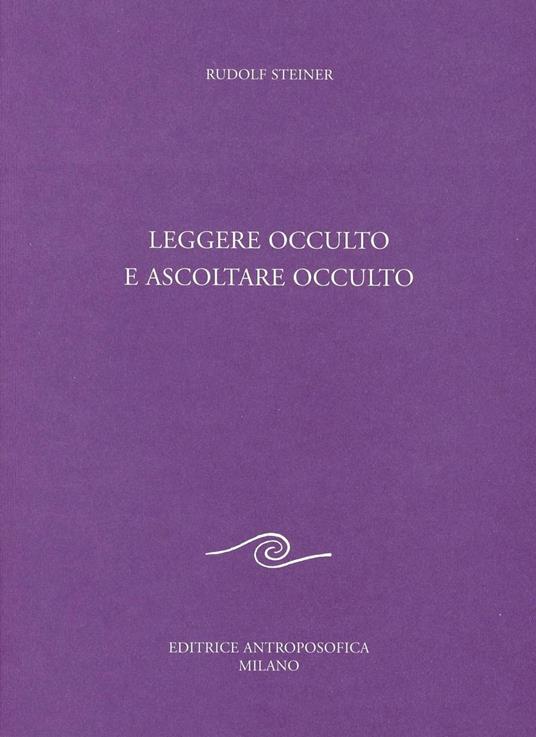 Leggere occulto e ascoltare occulto - Rudolf Steiner - copertina