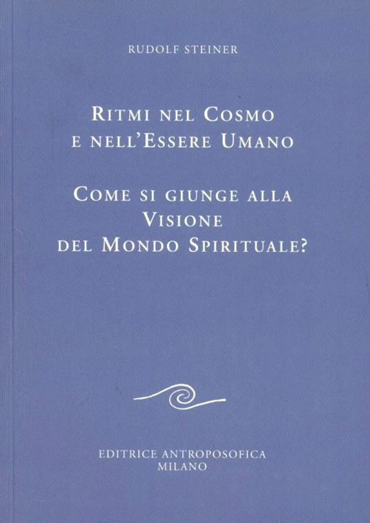 Ritmi nel cosmo e nell'essere umano. Come si giunge alla visione spirituale? - Rudolf Steiner - copertina