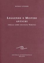 Leggende e misteri antichi (nella loro occulta verità)