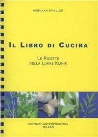 Il libro di cucina. Le ricette della Lukas Klinik - Hermann Spindler - copertina