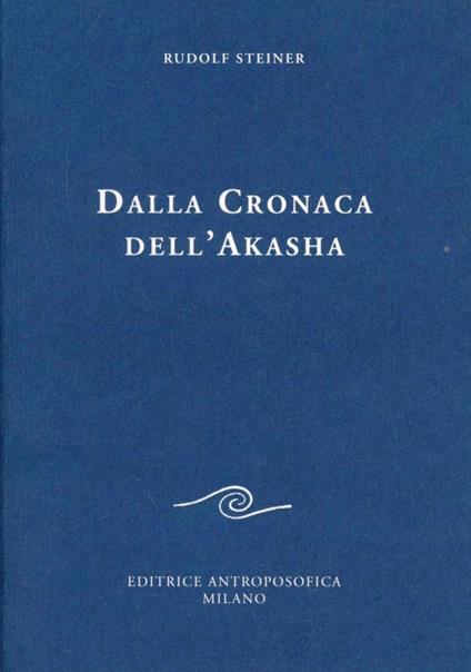 Dalla cronaca dell'Akasha - Rudolf Steiner - copertina