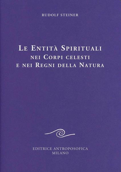 Le entità spirituali nei corpi celesti e nei regni della natura - Rudolf Steiner - copertina