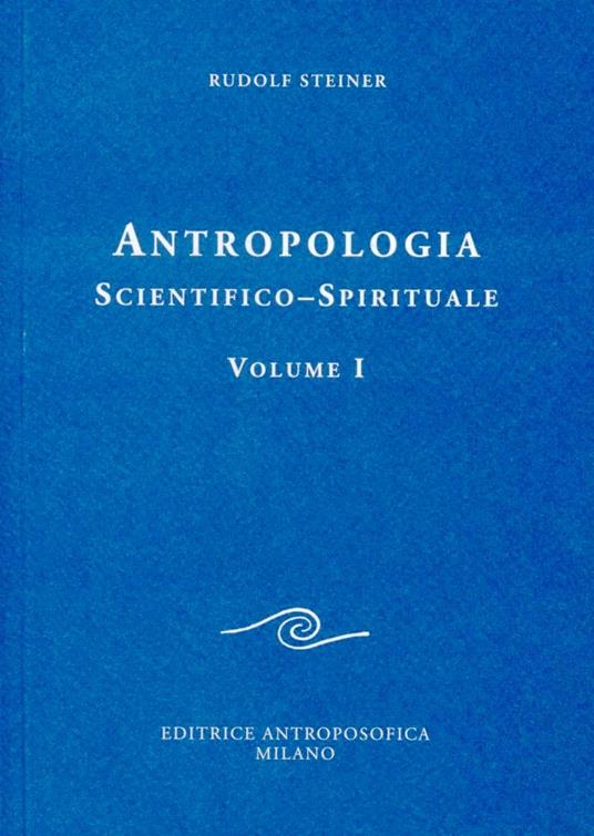 Antropologia scientifico-spirituale. Vol. 1 - Rudolf Steiner - copertina