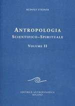 Antropologia scientifico-spirituale. Vol. 2