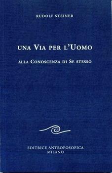 Libro Una via per l'uomo alla conoscenza di se stesso Rudolf Steiner