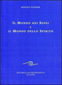 Il mondo dei sensi e il mondo dello spirito - Rudolf Steiner - copertina