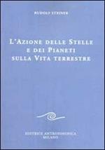 L' azione delle stelle e dei pianeti sulla vita terrestre