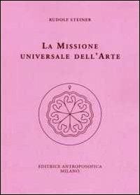 La missione universale dell'arte. Il genio del linguaggio. Il mondo dell'apparenza manifesta - Rudolf Steiner - copertina