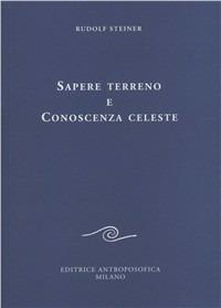 Sapere terreno e conoscenza celeste - Rudolf Steiner - copertina