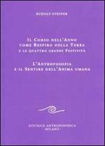 Il corso dell'anno come respiro della terra e le quattro grandi festività. L'antroposofia e il sentire dell'anima umana