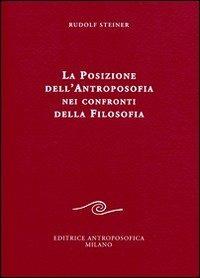 La posizione dell'antroposofia nei confronti della filosofia - Rudolf Steiner - copertina