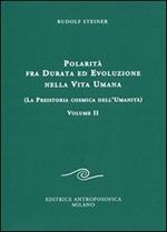Polarità fra durata ed evoluzione nella vita umana. Vol. 2: La preistoria cosmica dell'umanità.