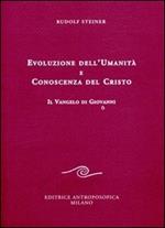 Evoluzione dell'umanità e conoscenza del Cristo. Il Vangelo di Giovanni