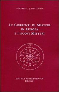 Le correnti di misteri in Europa e i nuovi misteri - Bernard C. Lievegoed - copertina