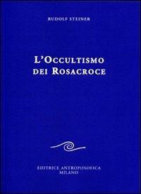 L' occultismo dei Rosacroce - Rudolf Steiner - copertina