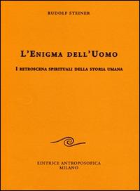 L' enigma dell'uomo. I retroscena spirituali della storia umana - Rudolf Steiner - copertina
