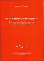 Miti e misteri dell'Egitto. Rispetto alle forze spirituali attive nel presente